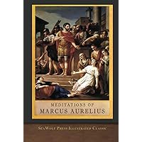 Meditations of Marcus Aurelius: The Complete Unabridged Illustrated Edition Meditations of Marcus Aurelius: The Complete Unabridged Illustrated Edition Hardcover Kindle Paperback