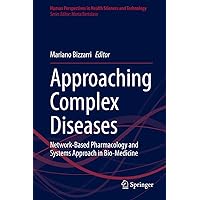Approaching Complex Diseases: Network-Based Pharmacology and Systems Approach in Bio-Medicine (Human Perspectives in Health Sciences and Technology Book 2) Approaching Complex Diseases: Network-Based Pharmacology and Systems Approach in Bio-Medicine (Human Perspectives in Health Sciences and Technology Book 2) Kindle Hardcover Paperback