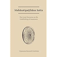 Mahasatipatthana Sutta: The Great Discourse on the Establishing of Awareness Mahasatipatthana Sutta: The Great Discourse on the Establishing of Awareness Paperback