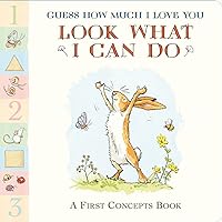Look What I Can Do: A First Concepts Book (Guess How Much I Love You) Look What I Can Do: A First Concepts Book (Guess How Much I Love You) Board book