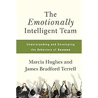 The Emotionally Intelligent Team: Understanding and Developing the Behaviors of Success The Emotionally Intelligent Team: Understanding and Developing the Behaviors of Success Hardcover Kindle Digital