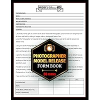 Photographer Model Release Form Book: Photograph & Video Consent Forms | Cover your bases & Have Your Clients Fill It Out | 50+ Forms, Contract for Photographers