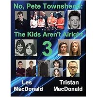 No, Pete Townshend: The Kids Aren't Alright 3 No, Pete Townshend: The Kids Aren't Alright 3 Kindle