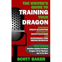 The Writer's Guide to Training Your Dragon: Using Speech Recognition Software to Dictate Your Book and Supercharge Your Writing Workflow (Dictation Mastery for PC and Mac) The Writer's Guide to Training Your Dragon: Using Speech Recognition Software to Dictate Your Book and Supercharge Your Writing Workflow (Dictation Mastery for PC and Mac) Paperback Kindle Audible Audiobook