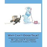 Why Can't Dogs Talk? (Rain Gardens Christian Books for Children)