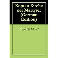 Kopten Kirche der Martyrer (German Edition) Kopten Kirche der Martyrer (German Edition) Kindle Paperback