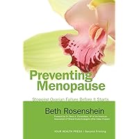 Preventing Menopause: Stopping Ovarian Failure Before It Starts Preventing Menopause: Stopping Ovarian Failure Before It Starts Paperback