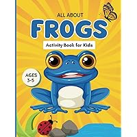 All About Frogs Activity Book for Kids Ages 3-5: 75 Pages of Frog Mazes, Counting, Coloring, Tracing, Matching, Alphabet & Other Educational Activities for Preschool-Aged Children