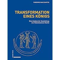 Transformation Eines Konigs: Eine Analyse Der Ausstattung Von Tutanchamuns Mumie (German Edition)