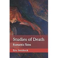 Studies of Death: Romantic Tales Studies of Death: Romantic Tales Kindle Paperback Hardcover