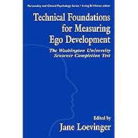 Technical Foundations for Measuring Ego Development: The Washington University Sentence Completion Test (Personality & Clinical Psychology (Hardcover)) Technical Foundations for Measuring Ego Development: The Washington University Sentence Completion Test (Personality & Clinical Psychology (Hardcover)) Paperback Kindle
