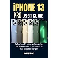 IPHONE 13 PRO USER GUIDE: A detailed manual for beginners and seniors to learn how to use the iPhone 13 Pro with useful tips and tricks to become an expert user. IPHONE 13 PRO USER GUIDE: A detailed manual for beginners and seniors to learn how to use the iPhone 13 Pro with useful tips and tricks to become an expert user. Kindle Paperback