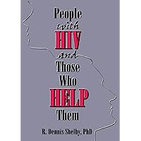 People With HIV and Those Who Help Them: Challenges, Integration, Intervention People With HIV and Those Who Help Them: Challenges, Integration, Intervention Kindle Hardcover Paperback