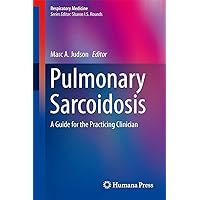 Pulmonary Sarcoidosis: A Guide for the Practicing Clinician (Respiratory Medicine) Pulmonary Sarcoidosis: A Guide for the Practicing Clinician (Respiratory Medicine) Hardcover Kindle Paperback