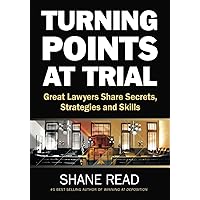 Turning Points at Trial: Great Lawyers Share Secrets, Strategies and Skills Turning Points at Trial: Great Lawyers Share Secrets, Strategies and Skills Paperback Kindle