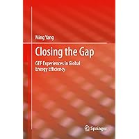 Closing the Gap: GEF Experiences in Global Energy Efficiency Closing the Gap: GEF Experiences in Global Energy Efficiency Kindle Hardcover Paperback
