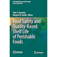 Food Safety and Quality-Based Shelf Life of Perishable Foods (Practical Approaches) Food Safety and Quality-Based Shelf Life of Perishable Foods (Practical Approaches) Paperback Kindle Hardcover