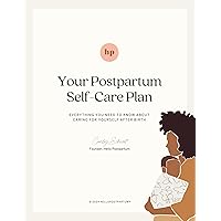 Your Postpartum Self-Care Plan: Everything You Need to Know About Caring for Yourself After Birth (Postpartum Care Bundle: Complete eBook Collection) Your Postpartum Self-Care Plan: Everything You Need to Know About Caring for Yourself After Birth (Postpartum Care Bundle: Complete eBook Collection) Kindle