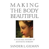 Making the Body Beautiful Making the Body Beautiful Hardcover Kindle Paperback