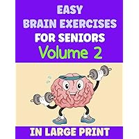 Easy Brain Exercises for Seniors Volume 2: Activity Book for Dementia Patients in Large Print Easy Brain Exercises for Seniors Volume 2: Activity Book for Dementia Patients in Large Print Paperback