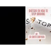 HOW TO STOP CIGARETTES SMOKING: An Outline for totally avoiding and quitting smoking without using willpower, aids, substitutes,or without suffering anxiety, depression, or unpleasant withdrawal sym HOW TO STOP CIGARETTES SMOKING: An Outline for totally avoiding and quitting smoking without using willpower, aids, substitutes,or without suffering anxiety, depression, or unpleasant withdrawal sym Kindle Paperback