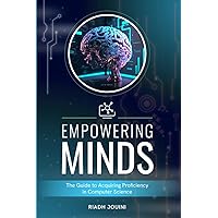 Empowering Minds: the guide to acquiring proficiency in computer science.