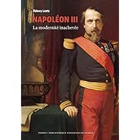 Napoléon III - La modernité inachevée Napoléon III - La modernité inachevée Paperback Kindle