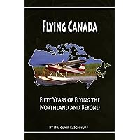 Flying Canada: Fifty Years of Flying the Northland and Beyond