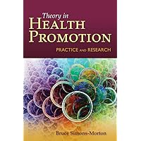 Behavior Theory in Health Promotion Practice and Research Behavior Theory in Health Promotion Practice and Research Paperback