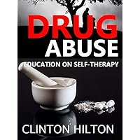 DRUG ABUSE: EDUCATION ON SELF THERAPY DRUG ABUSE: EDUCATION ON SELF THERAPY Kindle Paperback