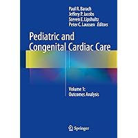 Pediatric and Congenital Cardiac Care: Volume 1: Outcomes Analysis Pediatric and Congenital Cardiac Care: Volume 1: Outcomes Analysis Kindle Hardcover Paperback