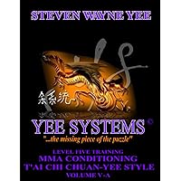 Yee Systems Volume V-A: M.M.A. Conditioning - T'ai-Chi Chuan-Yee Style