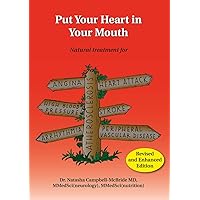 Put Your Heart in Your Mouth: Natural Treatment for Atherosclerosis, Angina, Heart Attack, High Blood Pressure, Stroke, Arrhythmia, Peripheral Vascular Disease Put Your Heart in Your Mouth: Natural Treatment for Atherosclerosis, Angina, Heart Attack, High Blood Pressure, Stroke, Arrhythmia, Peripheral Vascular Disease Paperback Kindle