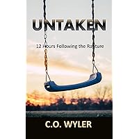 Untaken: 12 Hours Following the Rapture (End Times Book 1) Untaken: 12 Hours Following the Rapture (End Times Book 1) Kindle Paperback
