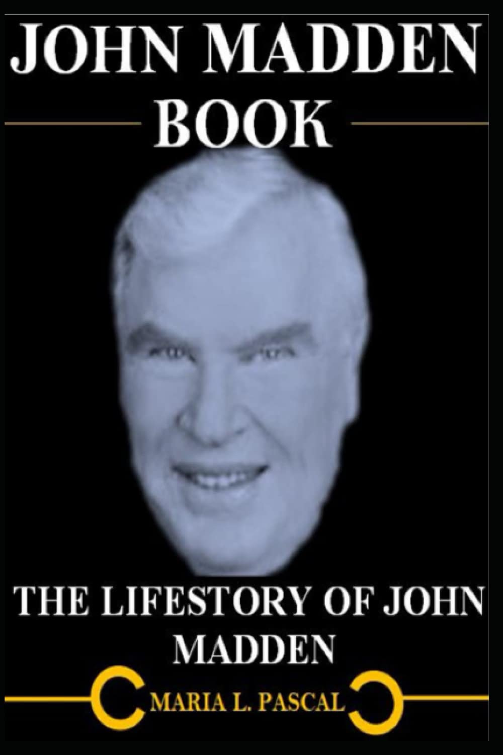 JOHN MADDEN BOOK: THE LIFESTORY OF JOHN MADDEN