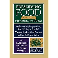 Preserving Food without Freezing or Canning: Traditional Techniques Using Salt, Oil, Sugar, Alcohol, Vinegar, Drying, Cold Storage, and Lactic Fermentation Preserving Food without Freezing or Canning: Traditional Techniques Using Salt, Oil, Sugar, Alcohol, Vinegar, Drying, Cold Storage, and Lactic Fermentation Paperback Kindle Spiral-bound