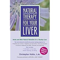 Natural Therapy for Your Liver: Herbs and Other Natural Remedies for a Healthy Liver Natural Therapy for Your Liver: Herbs and Other Natural Remedies for a Healthy Liver Paperback Kindle