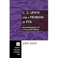 C. S. Lewis and a Problem of Evil: An Investigation of a Pervasive Theme (Princeton Theological Monograph) C. S. Lewis and a Problem of Evil: An Investigation of a Pervasive Theme (Princeton Theological Monograph) Paperback Kindle Hardcover