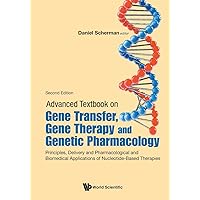Advanced Textbook On Gene Transfer, Gene Therapy And Genetic Pharmacology: Principles, Delivery And Pharmacological And Biomedical Applications Of Nucleotide-Based Therapies (Second Edition) Advanced Textbook On Gene Transfer, Gene Therapy And Genetic Pharmacology: Principles, Delivery And Pharmacological And Biomedical Applications Of Nucleotide-Based Therapies (Second Edition) Paperback Kindle Hardcover