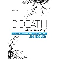 O Death, Where Is Thy Sting?: A Meditation on Suffering O Death, Where Is Thy Sting?: A Meditation on Suffering Paperback Audible Audiobook Kindle Audio CD