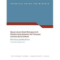 Government Cash Management : Relationship between the Treasury and the Central Bank
