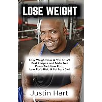 Lose Weight: Easy Weight Loss & Fat Loss! Best Recipes And Tricks For: Paleo Diet, Low Carb, Low Carb Diet, & Fat Loss Diet Lose Weight: Easy Weight Loss & Fat Loss! Best Recipes And Tricks For: Paleo Diet, Low Carb, Low Carb Diet, & Fat Loss Diet Kindle Audible Audiobook
