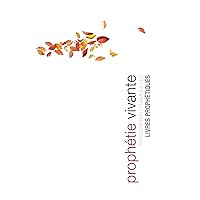 Prophétie Vivante: Transcription dynamique des livres prophétiques (French Edition) Prophétie Vivante: Transcription dynamique des livres prophétiques (French Edition) Kindle Paperback
