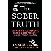 The Sober Truth: Debunking the Bad Science Behind 12-Step Programs and the Rehab Industry The Sober Truth: Debunking the Bad Science Behind 12-Step Programs and the Rehab Industry Paperback Kindle Audible Audiobook Hardcover Audio CD