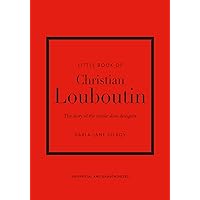 Little Book of Christian Louboutin: The Story of the Iconic Shoe Designer (Little Books of Fashion, 10) Little Book of Christian Louboutin: The Story of the Iconic Shoe Designer (Little Books of Fashion, 10) Hardcover