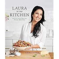 Laura in the Kitchen: Favorite Italian-American Recipes Made Easy: A Cookbook Laura in the Kitchen: Favorite Italian-American Recipes Made Easy: A Cookbook Hardcover Kindle