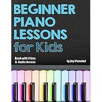 Beginner Piano Lessons for Kids Book: with Online Video & Audio Access Beginner Piano Lessons for Kids Book: with Online Video & Audio Access Paperback Kindle Spiral-bound