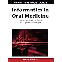 Informatics in Oral Medicine: Advanced Techniques in Clinical and Diagnostic Technologies Informatics in Oral Medicine: Advanced Techniques in Clinical and Diagnostic Technologies Hardcover Paperback