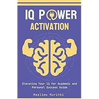 IQ Power Activation: Elavating Your IQ For Academic And Personal Success
