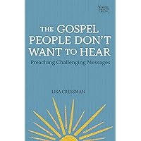 The Gospel People Don't Want to Hear: Preaching Challenging Messages (Working Preacher, 3) The Gospel People Don't Want to Hear: Preaching Challenging Messages (Working Preacher, 3) Paperback Kindle